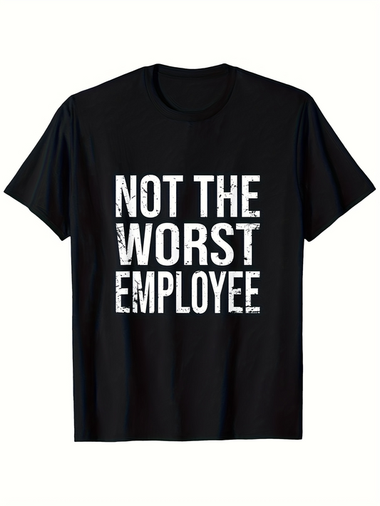 Men's Graphic T-Shirt Not The Worst Employee Bold Distressed Letters On Solid Black Shirt