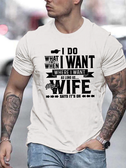 Men's Graphic T-Shirt I Do What I Want When I Want Where I Want Bold Humorous Wife Text