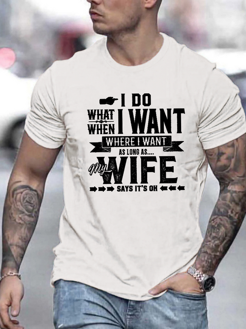 Men's Graphic T-Shirt I Do What I Want When I Want Where I Want Bold Humorous Wife Text