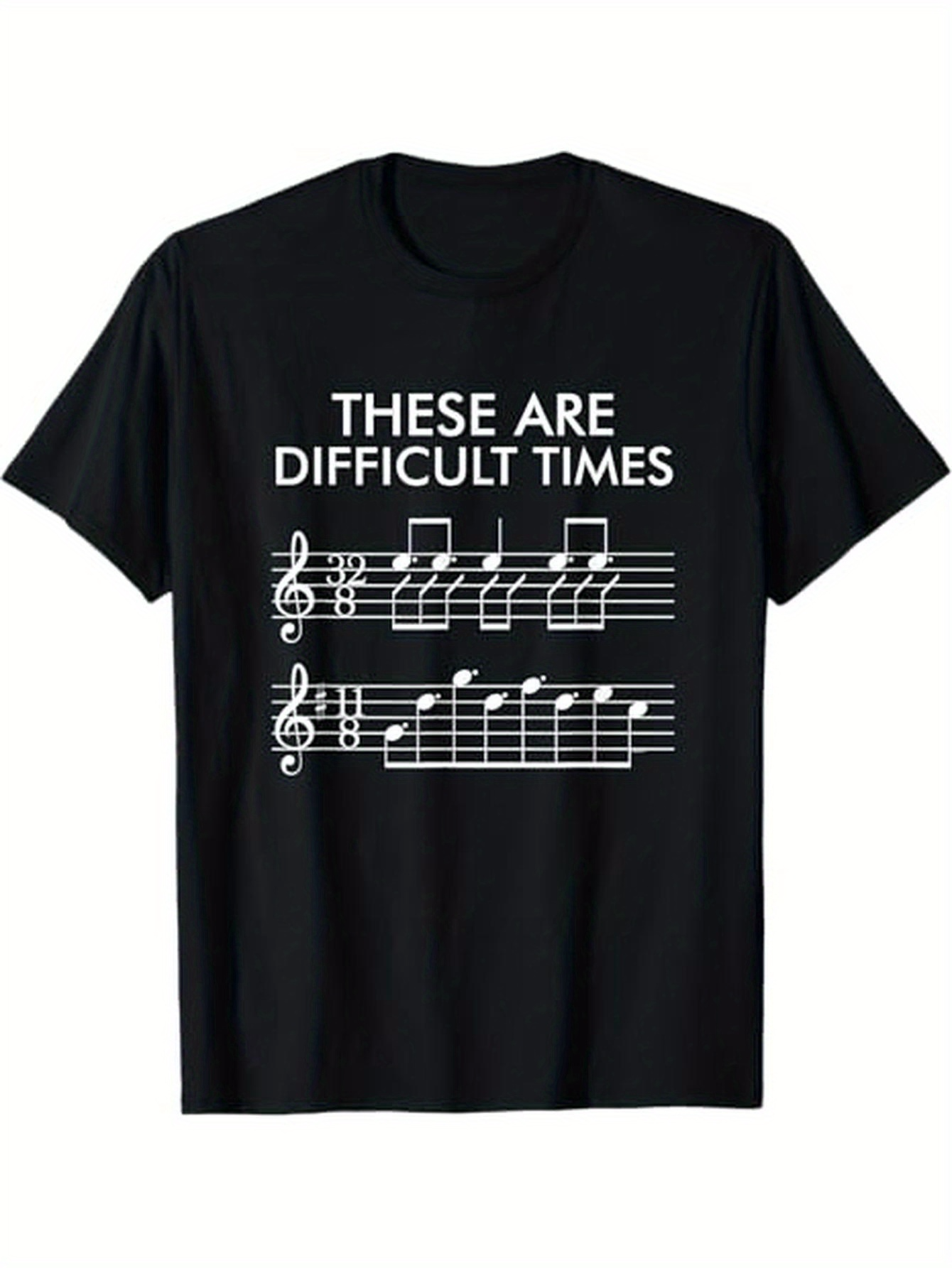 Men's Graphic T-Shirt These Are Difficult Times Musical Notes Sheet With Playful Typography