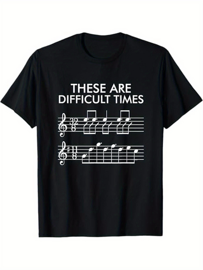 Men's Graphic T-Shirt These Are Difficult Times Musical Notes Sheet With Playful Typography