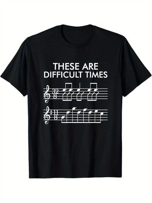 Men's Graphic T-Shirt These Are Difficult Times Musical Notes Sheet With Playful Typography