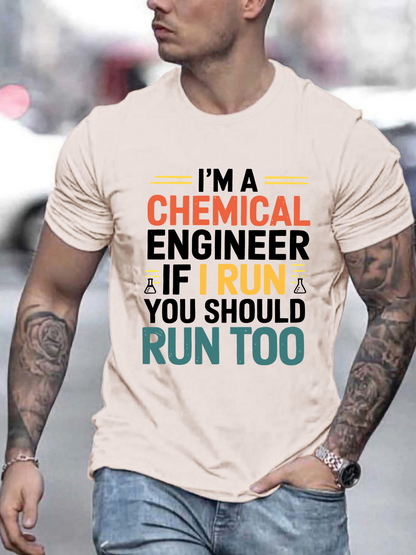 Men's Graphic T-Shirt Im A Chemical Engineer If I Run You Should Run Too Bold Text Statement Tee