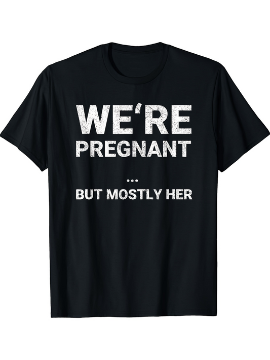 Men's Graphic T-Shirt Were Pregnant But Mostly Her Simple Statement Typography T Shirt