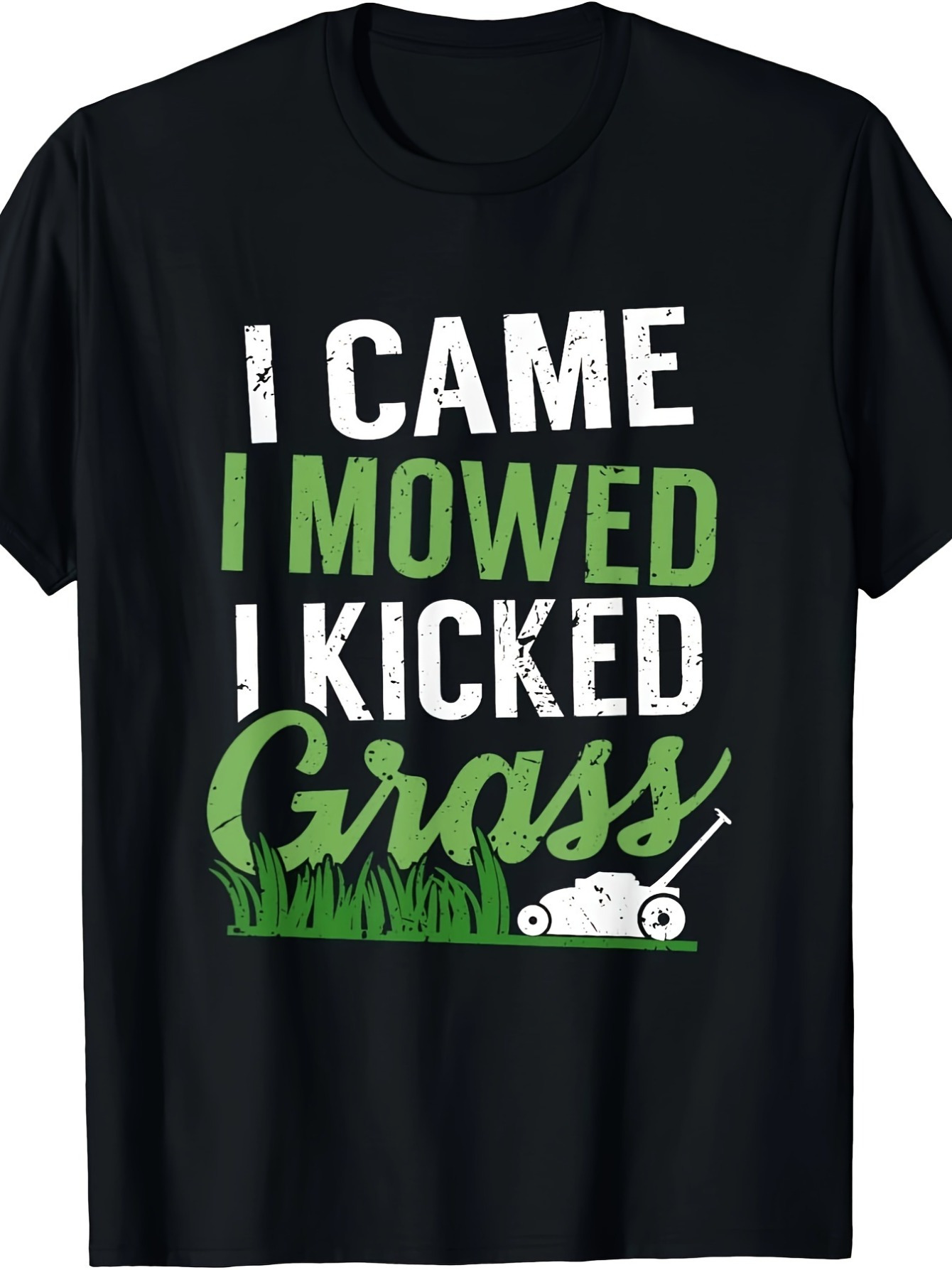 Men's Graphic T-Shirt I Came I Mowed I Kicked Grass With Fresh Green Lawn And Mower