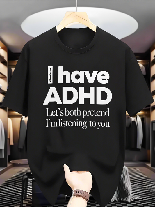 Men's Graphic T-Shirt I Have ADHD Lets Both Pretend I Am Listening To You Bold Statement Typography Black T Shirt