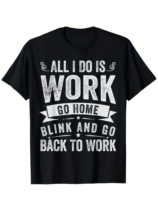 Men's Graphic T-Shirt All I Do Is Work Bold White Vintage Typography On Black T Shirt