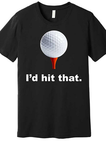 Men's Graphic T-Shirt Id Hit That Realistic Golf Ball On Tee
