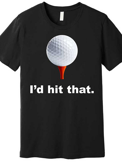 Men's Graphic T-Shirt Id Hit That Realistic Golf Ball On Tee