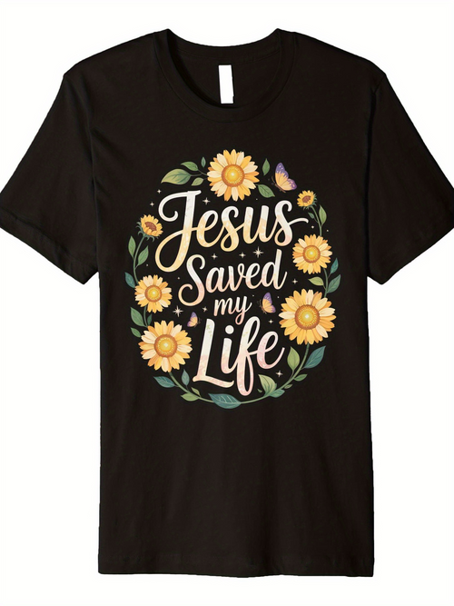 Men's Graphic T-Shirt Jesus Saved My Life With Blooming Sunflowers And Green Leaves Surrounded By Nature