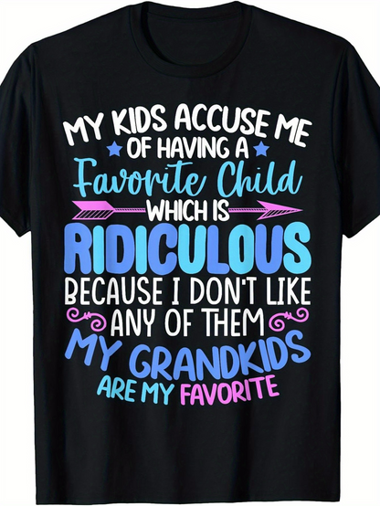 Men's Graphic T-Shirt Favorite Child Ridiculous Grandkids Are My Favorite Text