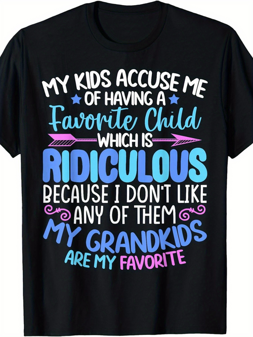 Men's Graphic T-Shirt Favorite Child Ridiculous Grandkids Are My Favorite Text