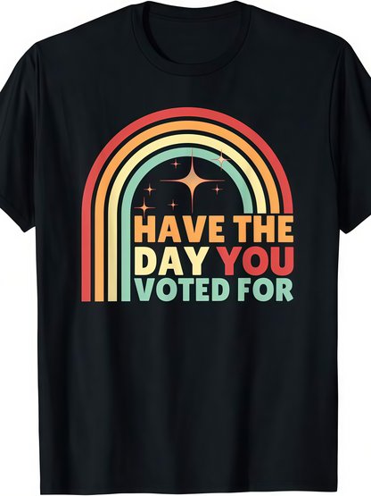 Men's Graphic T-Shirt Have The Day You Voted For Vintage Rainbow Sunrise With Stars Graphic