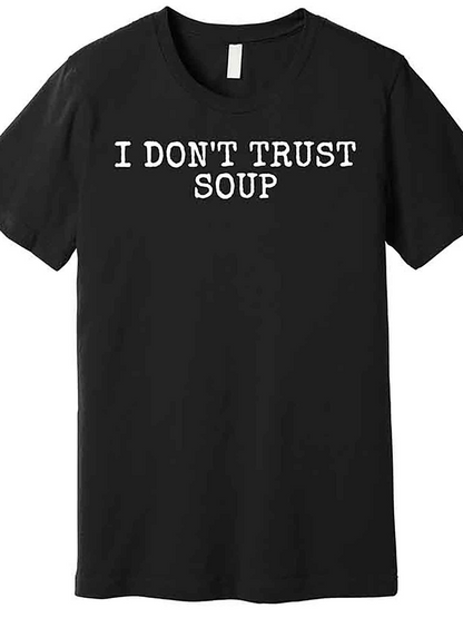 Men's Graphic T-Shirt I Dont Trust Soup Bold White Letters With Statement Text Design Shirt