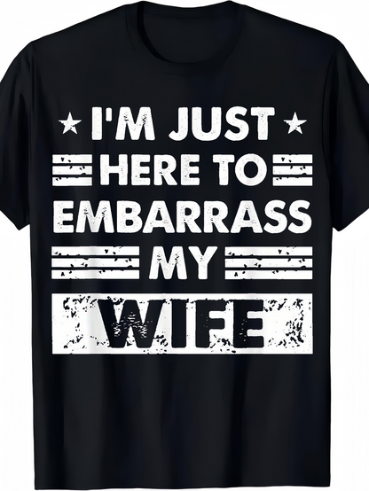 Men's Graphic T-Shirt Im Just Here To Embarrass My Wife Bold Grunge Letters Distressed Statement Striped Banner Design