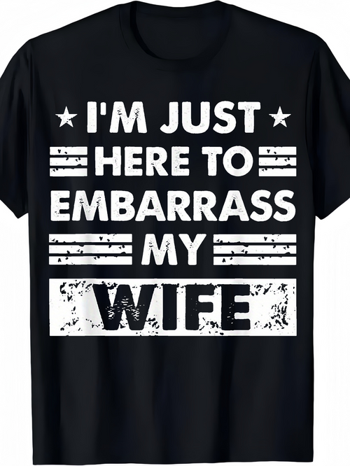 Men's Graphic T-Shirt Im Just Here To Embarrass My Wife Bold Grunge Letters Distressed Statement Striped Banner Design