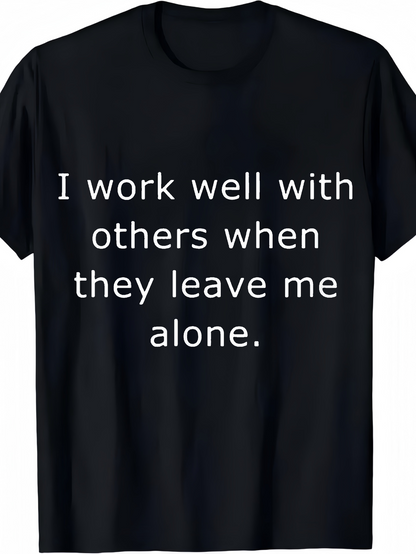 Men's Graphic T-Shirt I Work Well With Others When They Leave Me Alone Minimalist Quote Statement Text