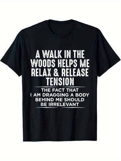 Men's Graphic T-Shirt A Walk In The Woods Helps Me Relax And Release Tension With Playful White Bold Text Lettering