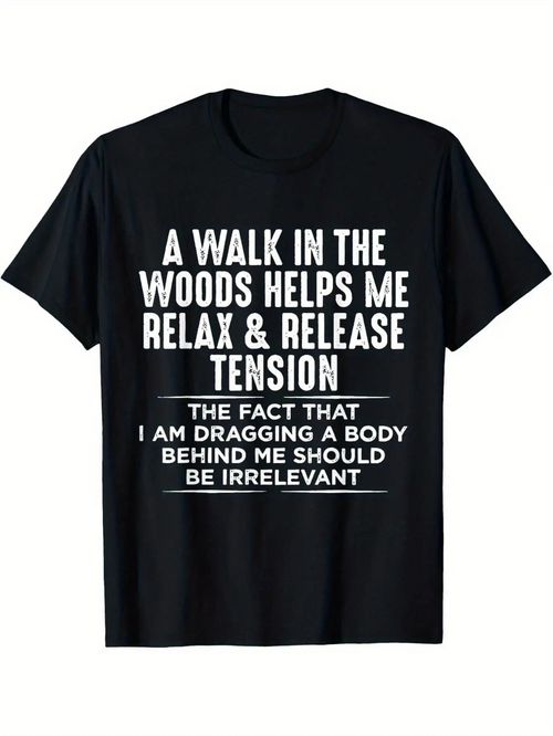 Men's Graphic T-Shirt A Walk In The Woods Helps Me Relax And Release Tension With Playful White Bold Text Lettering