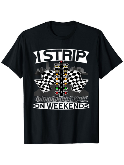 Men's Graphic T-Shirt I Strip On Weekends With Racing Flags And Drag Lights Graphic Car