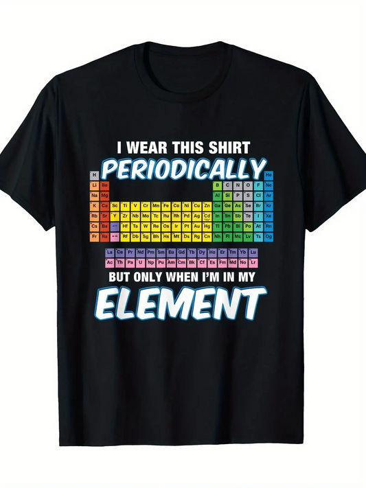 Men's Graphic T-Shirt I Wear This Shirt Periodically Colorful Science Theme Periodic Table Element