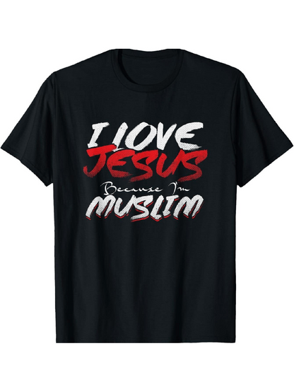 Men's Graphic T-Shirt I Love Jesus Because I Am Muslim Bold Brush Letters On Black T Shirt