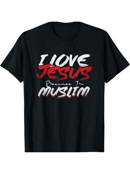 Men's Graphic T-Shirt I Love Jesus Because I Am Muslim Bold Brush Letters On Black T Shirt