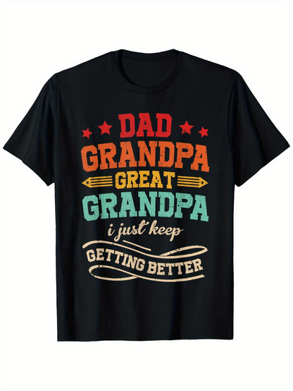 Men's Graphic T-Shirt Dad Grandpa Great Grandpa I Just Keep Getting Better Colorful Typography Shirt