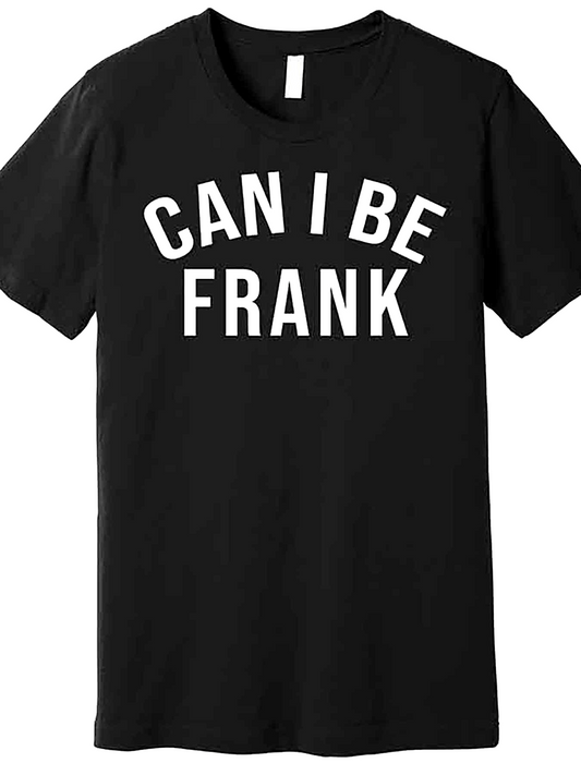 Men's Graphic T-Shirt Can I Be Frank Simple Bold Lettering Statement T Shirt
