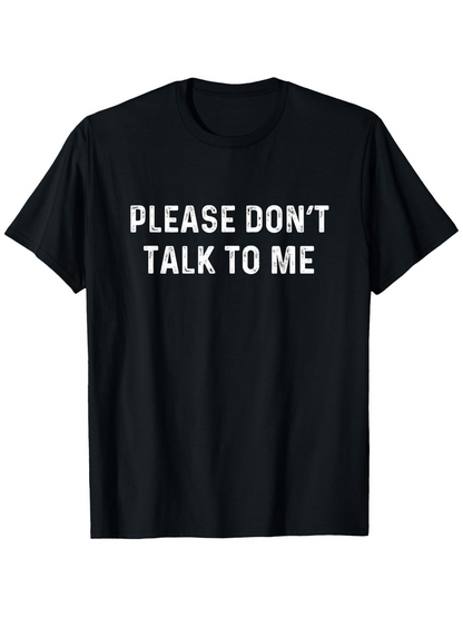 Men's Graphic T-Shirt Please Dont Talk To Me White Bold Letters On Plain Black Shirt