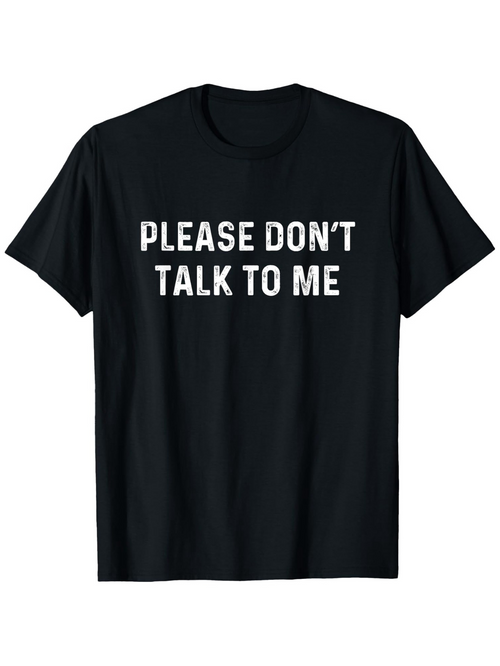 Men's Graphic T-Shirt Please Dont Talk To Me White Bold Letters On Plain Black Shirt