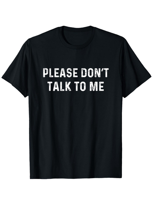 Men's Graphic T-Shirt Please Dont Talk To Me White Bold Letters On Plain Black Shirt