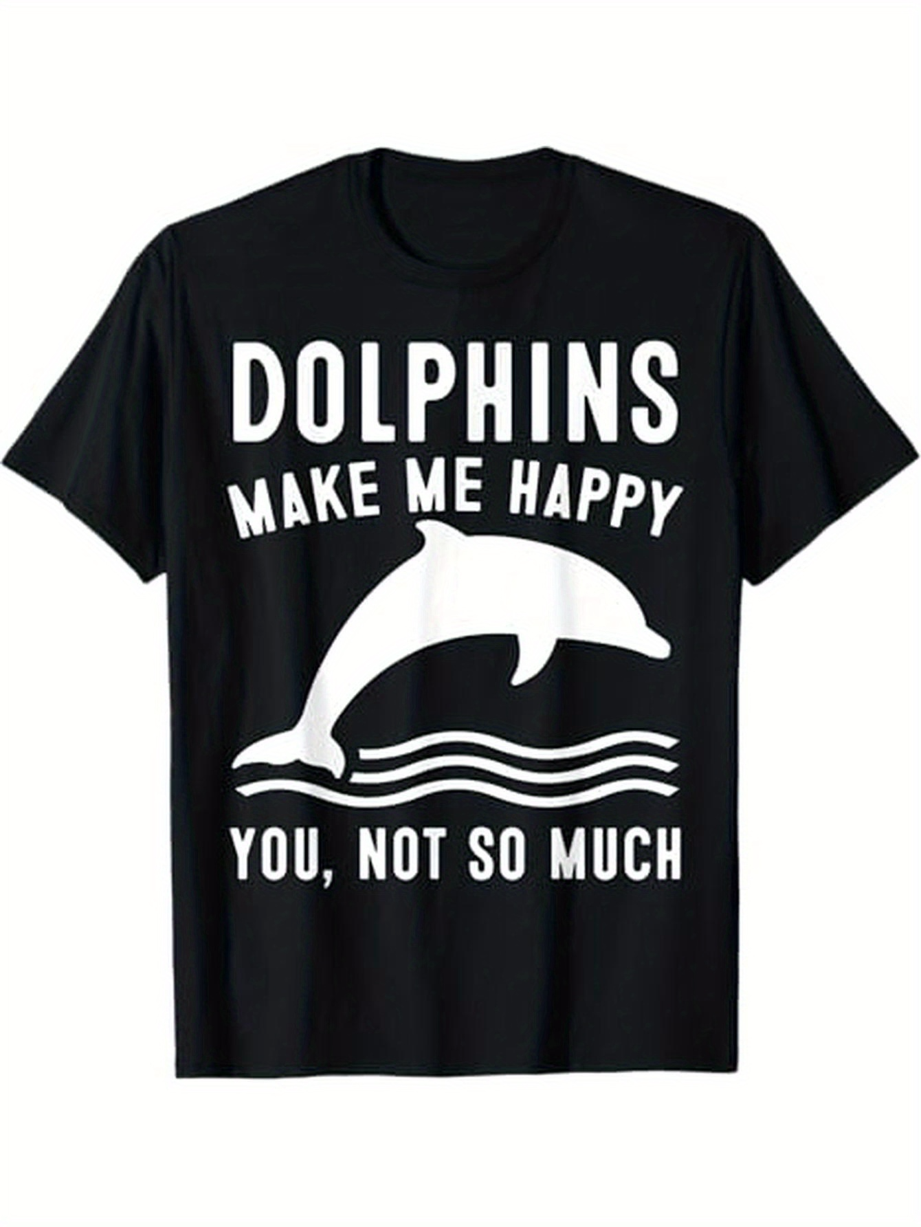 Men's Graphic T-Shirt Dolphins Make Me Happy Joyful Waves Beneath Jumping Playful Dolphin