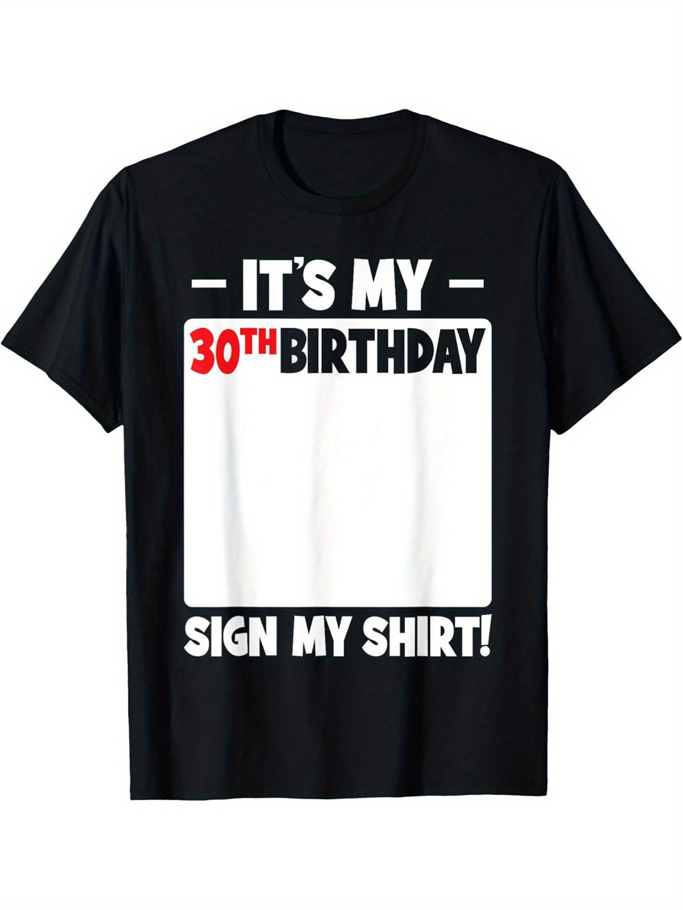 Men's Graphic T-Shirt Its My 30th Birthday Sign My Shirt With White Rectangle On Black Tee