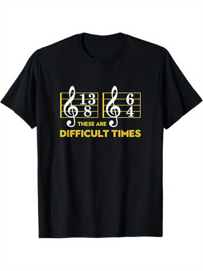 Men's Graphic T-Shirt These Are Difficult Times Sheet Music Parody On Black T Shirt