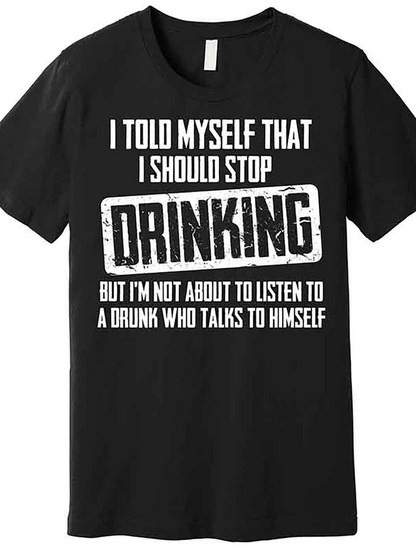Men's Graphic T-Shirt I Told Myself That I Should Stop Drinking Text With Bold Stamped Typography Statement T Shirt