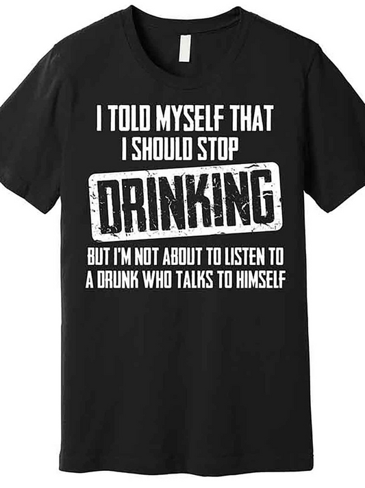 Men's Graphic T-Shirt I Told Myself That I Should Stop Drinking Text With Bold Stamped Typography Statement T Shirt