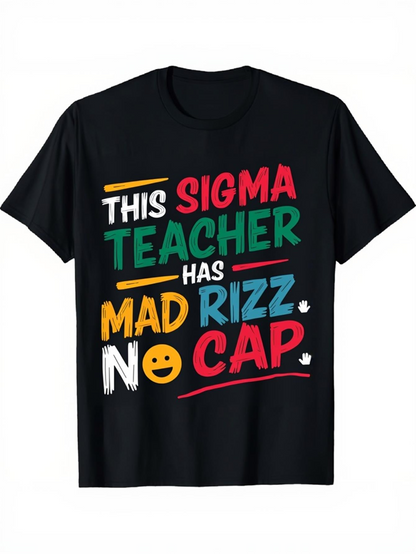 Men's Graphic T-Shirt This Sigma Teacher Has Mad Rizz No Cap Colorful Graffiti Lettering With Smiling Emoji Teacher