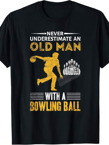 Men's Graphic T-Shirt Never Underestimate An Old Man Striking Pins With A Bowling Ball