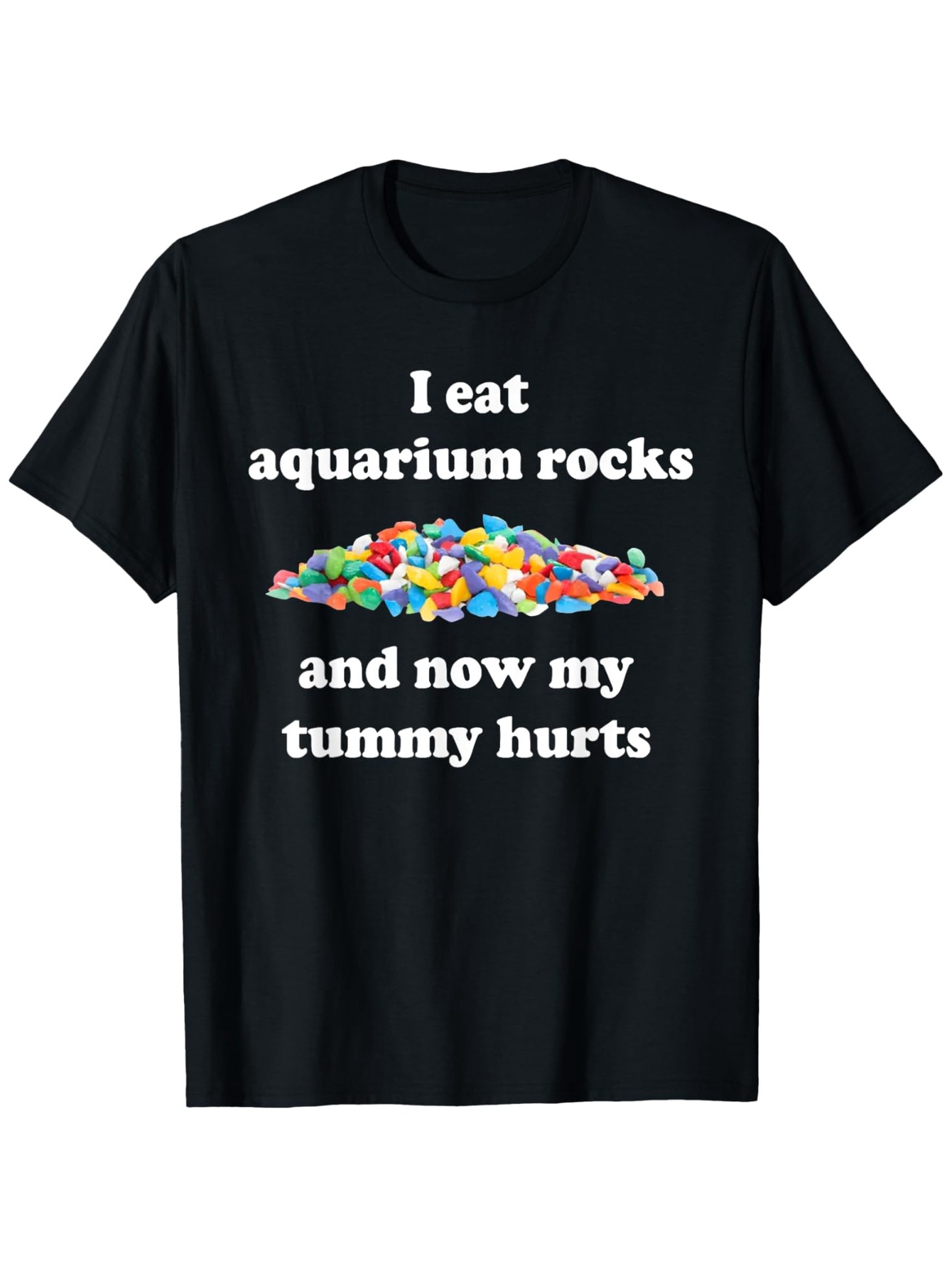 Men's Graphic T-Shirt I Eat Aquarium Rocks Colorful Stones Piled Up On Black Shirt