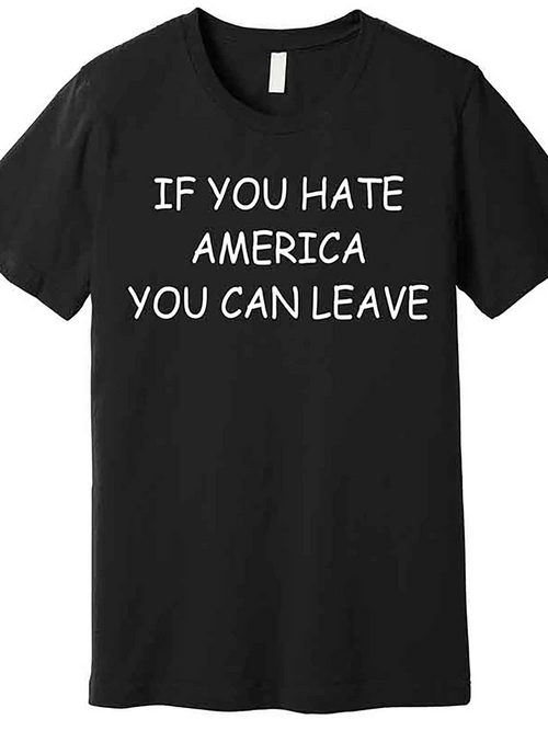 Men's Graphic T-Shirt If You Hate America You Can Leave Simple Statement Slogan Bold White Letters T Shirt
