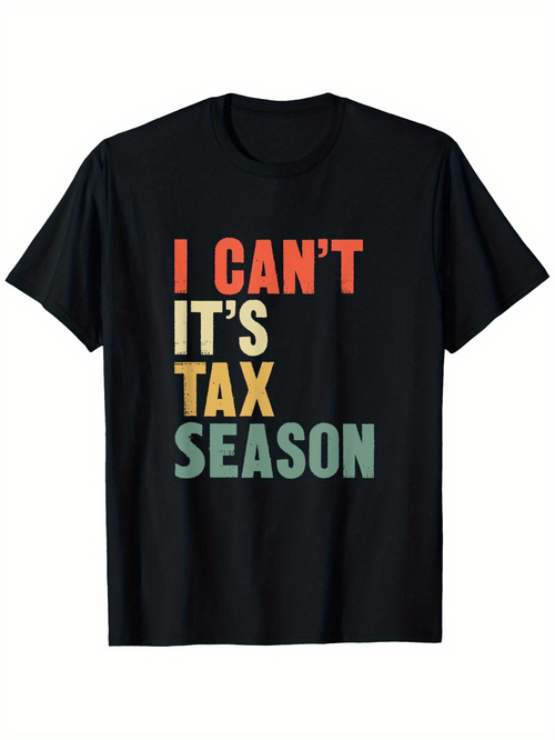 Men's Graphic T-Shirt I Cant Its Tax Season Colorful Block Letter Text On Black Shirt