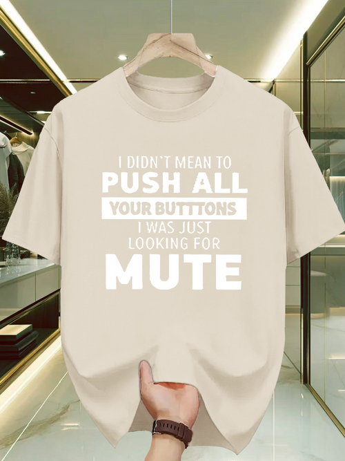 Men's Graphic T-Shirt I Didnt Mean To Push All Your Buttons I Was Just Looking For Mute Typography Print