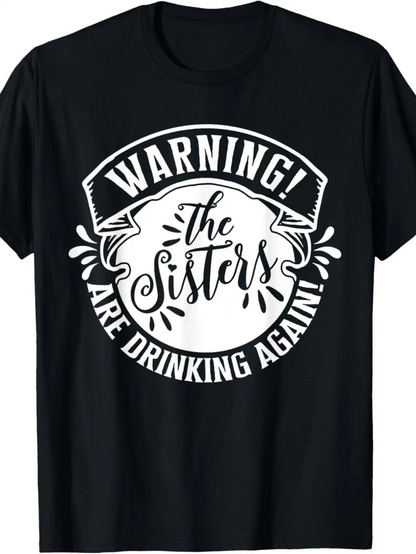 Men's Graphic T-Shirt Warning The Sisters Are Drinking Again Bold Lettering With Splash Accents Black T Shirt