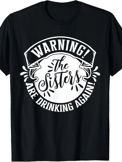 Men's Graphic T-Shirt Warning The Sisters Are Drinking Again Bold Lettering With Splash Accents Black T Shirt