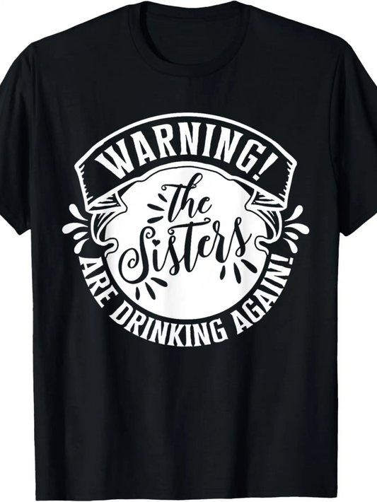 Men's Graphic T-Shirt Warning The Sisters Are Drinking Again Bold Lettering With Splash Accents Black T Shirt