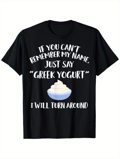 Men's Graphic T-Shirt If You Cant Remember My Name Just Say Greek Yogurt With Cartoon Bowl Of Creamy Snack