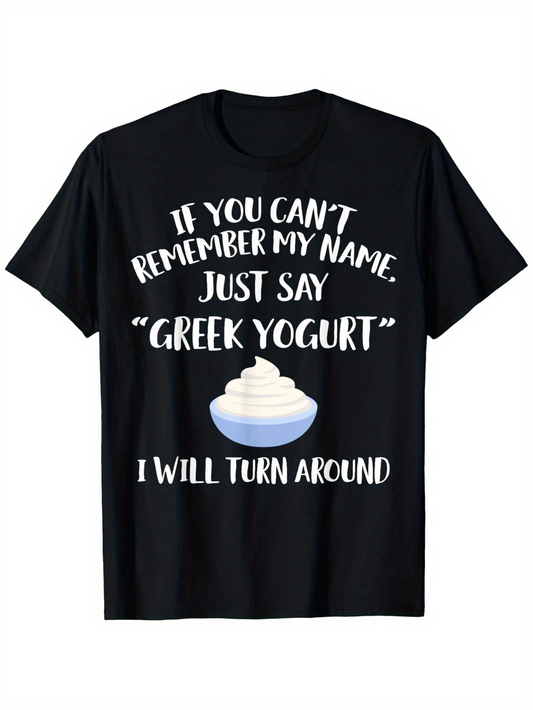 Men's Graphic T-Shirt If You Cant Remember My Name Just Say Greek Yogurt With Cartoon Bowl Of Creamy Snack