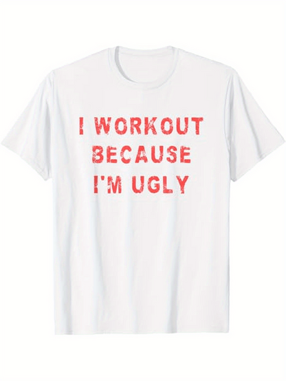 Men's Graphic T-Shirt I Workout Because Im Ugly Red Stencil Letters On White T Shirt