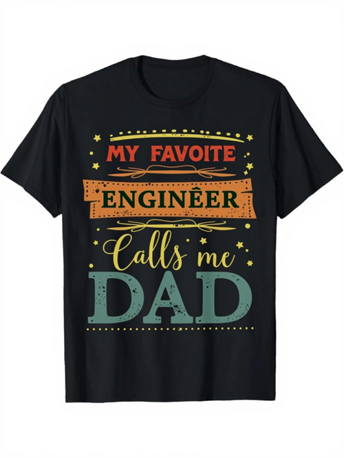 Men's Graphic T-Shirt My Favorite Engineer Calls Me Dad With Decorative Lettering On Black T Shirt